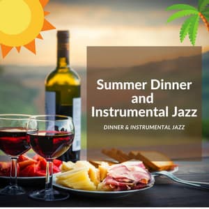Summer Dinner and Instrumental Jazz - Dinner & Instrumental Jazz