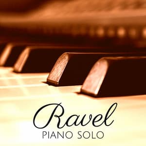 Ravel: Piano Solo - Maurice Ravel