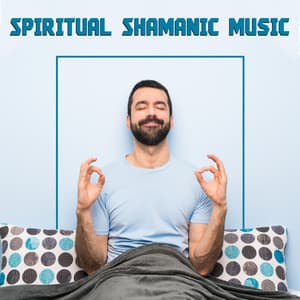 Spiritual Shamanic Music – 15 Ambient Songs Perfect for Deep Meditation and Sleep - Healing Sounds for Deep Sleep and Relaxation