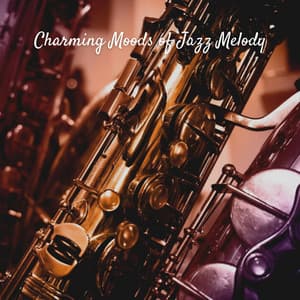 Charming Moods of Jazz Melody - Daily Jazz Mix