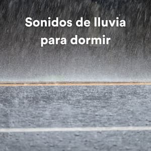 Sonidos De Lluvia Para Dormir - Lluvia Relajante