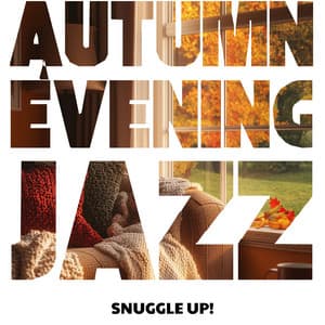 Snuggle Up! Chilled Vibes for Crisp Autumn Nights - Autumn Evening Jazz