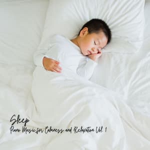 Sleep: Piano Music for Calmness and Relaxation Vol. 1 - Classical Sleep Music