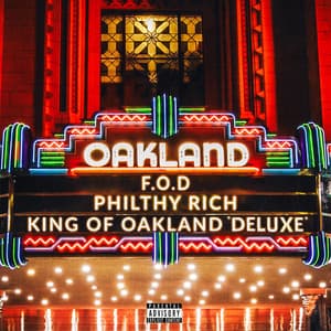 King of Oakland - Philthy Rich