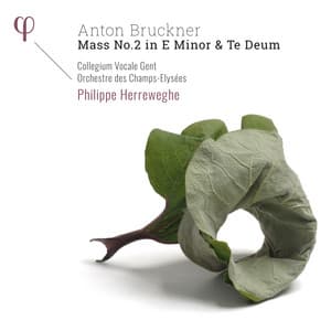 Bruckner: Mass No. 2 in E Minor & Te Deum - Anton Bruckner