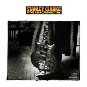 If This Bass Could Only Talk - Stanley Clarke