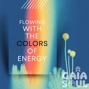 Flowing with the Colors of Energy - Gaia Soul