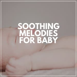 Soothing Melodies for Baby - Music Box Lullabies