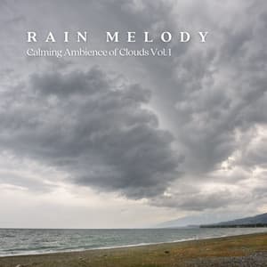 RAIN Melody: Calming Ambience of Clouds Vol. 1 - The Natural Healing