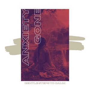 Gentle Steps to Calm - Anxiety Gone