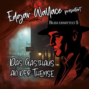 Das Gasthaus an der Themse - Bliss ermittelt 5 - Edgar Wallace