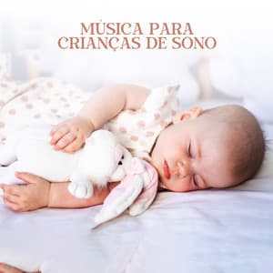 Música para Crianças de Sono: Canções de Ninar Calmantes, Sons Naturais para Dormir - Música Mágica para Bebês de Sono