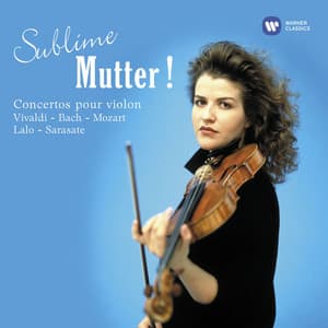 Sublime Mutter ! Concertos pour violon de Vivaldi, Bach, Mozart, Lalo & Sarasate - Anne-Sophie Mutter
