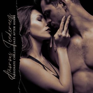 Amorous Tenderness - Passionate Chillout Jazz After Hours - Chillout Jazz Master