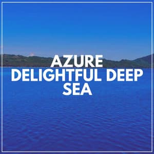 Azure Delightful Deep Sea - Beach Sounds
