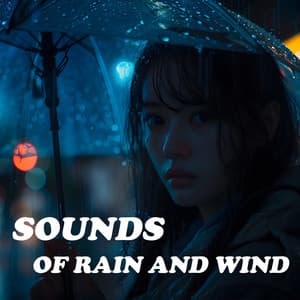 Sounds of Rain and Wind - Wind and Rain Sounds