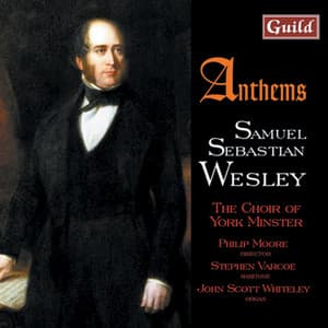 Wesley: Anthems - Samuel Sebastian Wesley