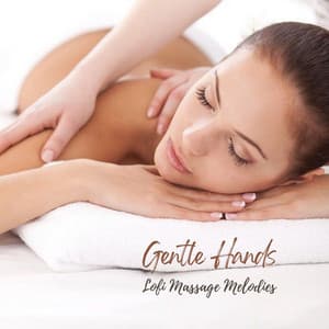 Gentle Hands: Lofi Massage Melodies - Ultimate Massage Music Ensemble