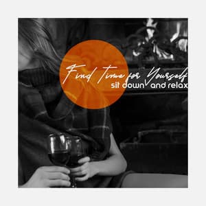 Find Time for Yourself, Sit Down and Relax: Chill Lounge Music, Sensual Jazz - Chillout Jazz Master