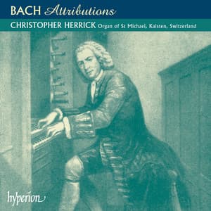 Bach: Attributions for Organ - Johann Sebastian Bach