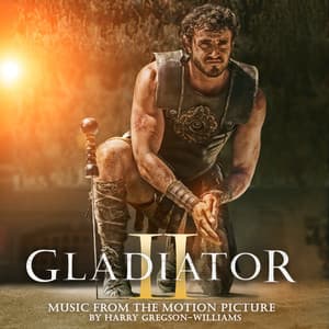 Gladiator II - Harry Gregson-Williams