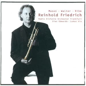 Walter, C.J.: 4 Pieces Against Stagnation / Rihm, W.: Marsyas / Mason, B.: Trumpet Concerto - Reinhold Friedrich