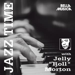 Jazz Time with Jelly Roll Morton - Jelly Roll Morton