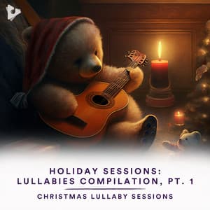 Holiday Sessions: Lullabies Compilation, Pt. 1 - Christmas Lullaby Sessions