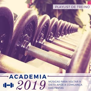 Academia 2019 - Músicas para Voltar à Dieta após a Comilança das Festas, Playlist de Treino - Correr DJ