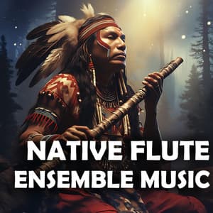 Native Flute Ensemble Music - Native Flute Ensemble