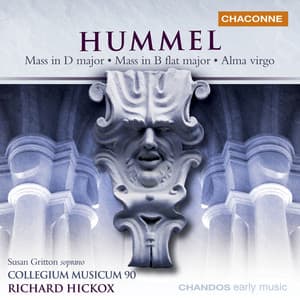 Hummel: Mass in D Major, Mass in B-Flat Major & Alma Virgo - Johann Nepomuk Hummel