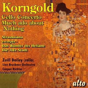 Korngold: Cello Concerto, Much Ado About Nothing Suite, Straussiana and More - Erich Wolfgang Korngold