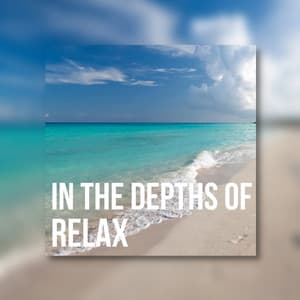 In the Depths of Relax - Sea of Calmness