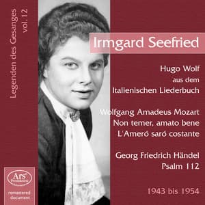 Legenden des Gesanges, Vol. 12: Irmgard Seefried - Hugo Wolf