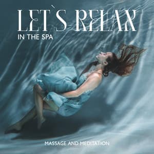 Let`s Relax In The Spa: Massage And Meditation - Nearby Massage Spa