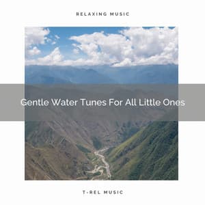 Gentle Water Tunes For All Little Ones - White Noise Hour