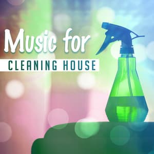 Music for Cleaning House – Chill Out 2017, Cleaning Music - Housework Happy Music Zone