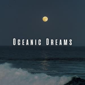 Oceanic Dreams: Calm Sleep with Chill Music - Ocean Waves for Deep Sleep