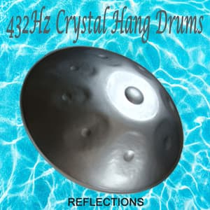 Reflections - 432Hz Crystal Hang Drums