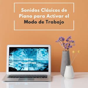Sonidos Clásicos De Piano Para Activar El Modo De Trabajo - Música Relajada de Piano