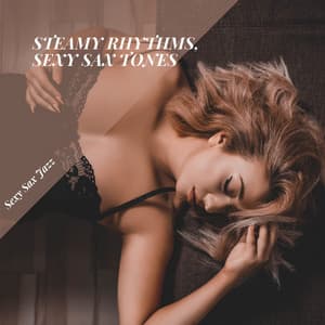 Steamy Rhythms, Sexy Sax Tones - Sexy Sax Jazz