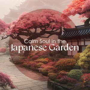 Calm Soul in the Japanese Garden: Zen Nature Sounds Relaxation - Japanese Zen Shakuhachi