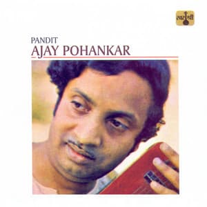 Pandit Ajay Pohankar - Ajay Pohankar