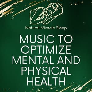 Music To Optimize Mental And Physical Health - Natural Miracle Sleep