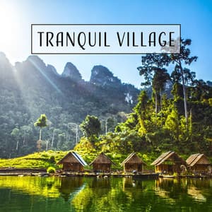 Tranquil Village - 50 Tracks: Countryside in Summertime, Rest & Relaxation, Stress Relief, Calmness and Serenity - Nature Sounds Paradise