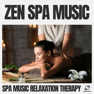 Zen Spa Music - Spa Music Relaxation Therapy