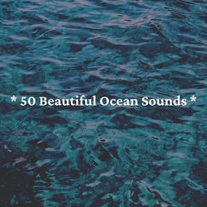 * 50 Beautiful Ocean Sounds * - Ocean Sounds