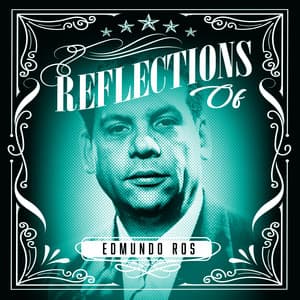 Reflections of Edmundo Ros - Edmundo Ros