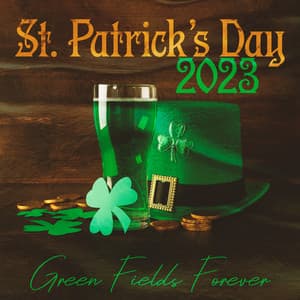 St. Patrick’s Day 2023: Green Fields Forever – Acoustic Instrumentals For A True Irish Party - Acoustic Bros