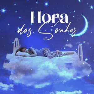 Hora dos Sonhos: Lindas canções de embalar para bebés, Música de cama, sonhos doces - Música Mágica para Bebês de Sono